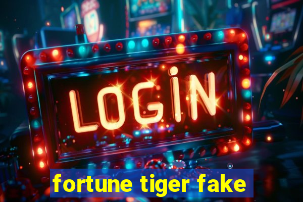 fortune tiger fake